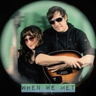 When We Met